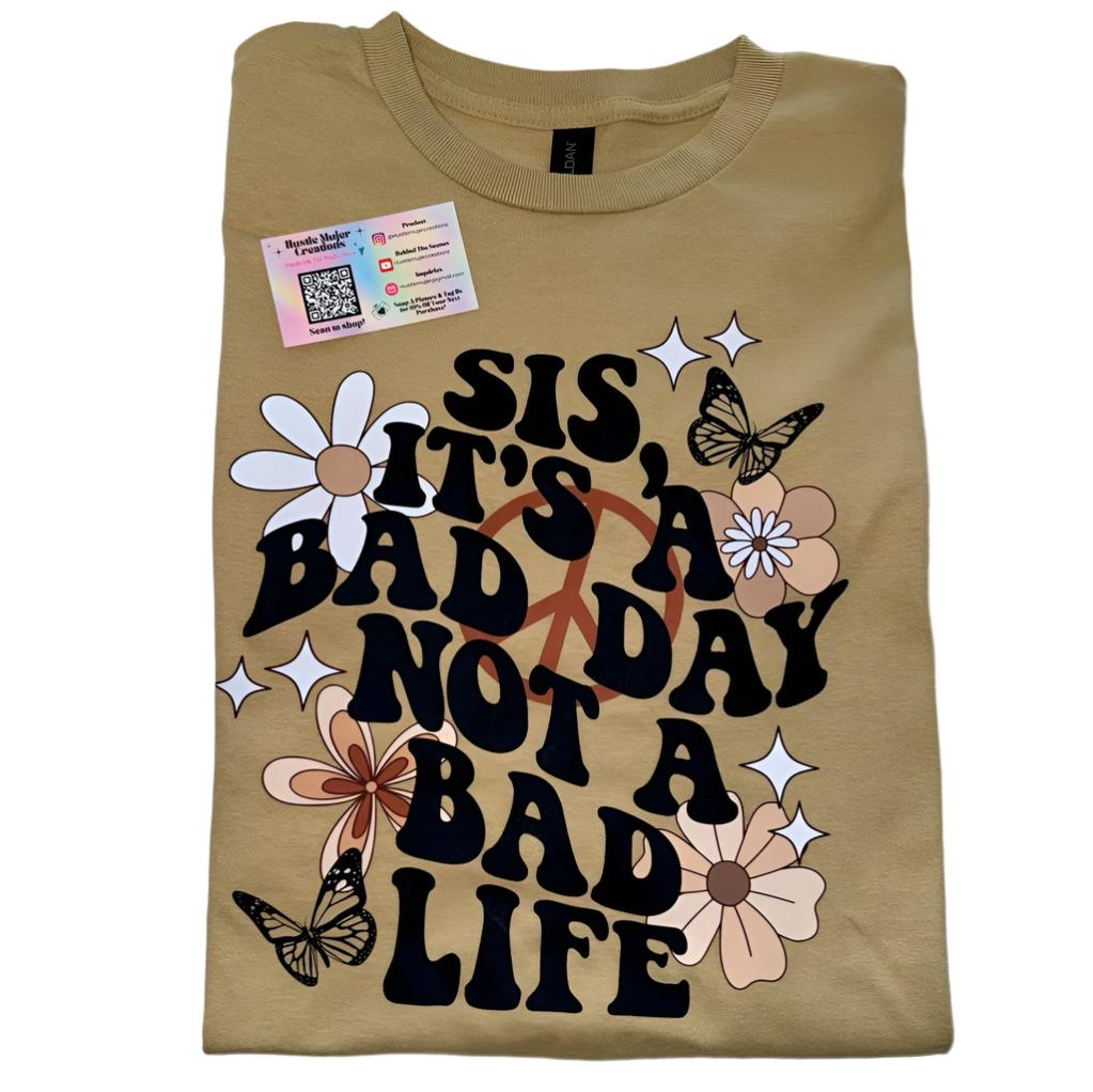 "Bad Day Sis" Tan Shirt